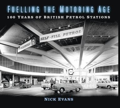 Fuelling the Motoring Age av Nick Evans