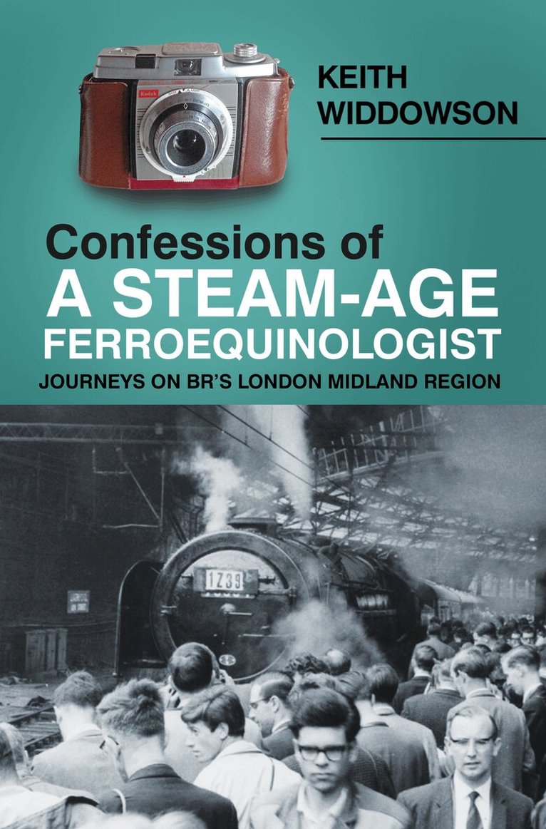Keith Widdowson - Confessions of A Steam-Age Ferroequinologist, Häftad. Tillgänglighet: Tillfälligt slut