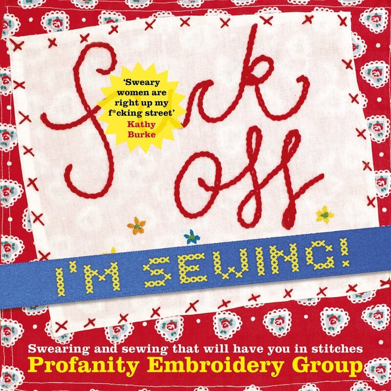 Profanity Embroidery Group - Fuck Off, I'm Sewing, Häftad