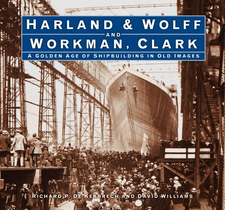 Richard P. de Kerbrech, David L. Williams - Harland & Wolff and Workman Clark, Inbunden. Tillgänglighet: Tillfälligt slut