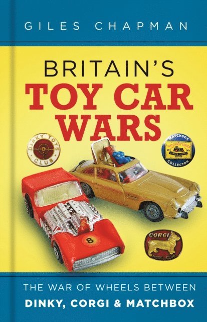 Giles Chapman - Britain's Toy Car Wars, E-bok