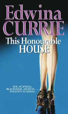 This Honourable House av Edwina Currie
