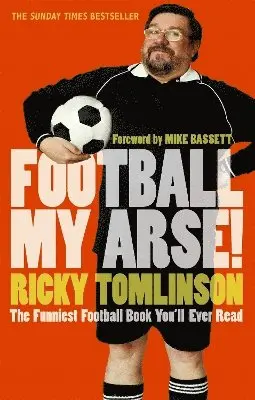 Ricky Tomlinson - Football My Arse!, Häftad. Tillgänglighet: Lägg i varukorg