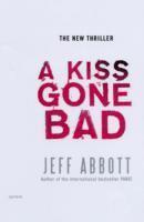 Jeff Abbott - Kiss Gone Bad, Häftad