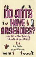Do Ants Have Arseholes?