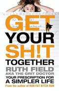 Get Your Sh!t Together