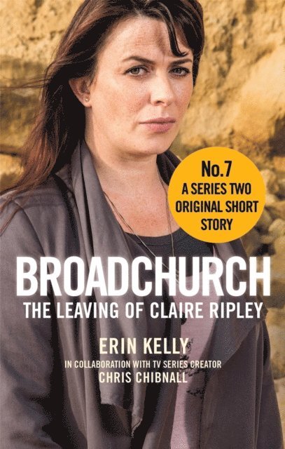 Erin Kelly, Chris Chibnall - Broadchurch: The Leaving of Claire Ripley (Story 7), E-bok