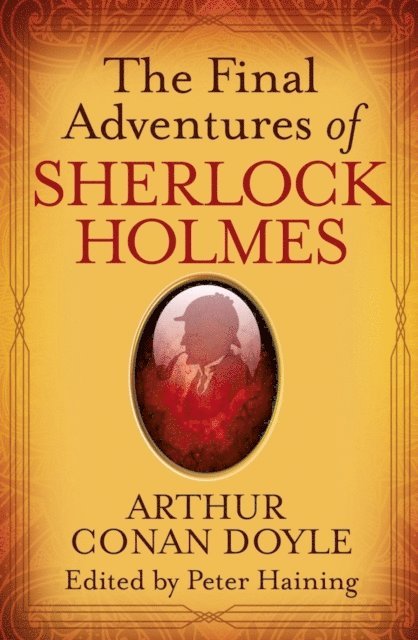 Peter Haining, Arthur Conan Doyle - Final Adventures of Sherlock Holmes, E-bok