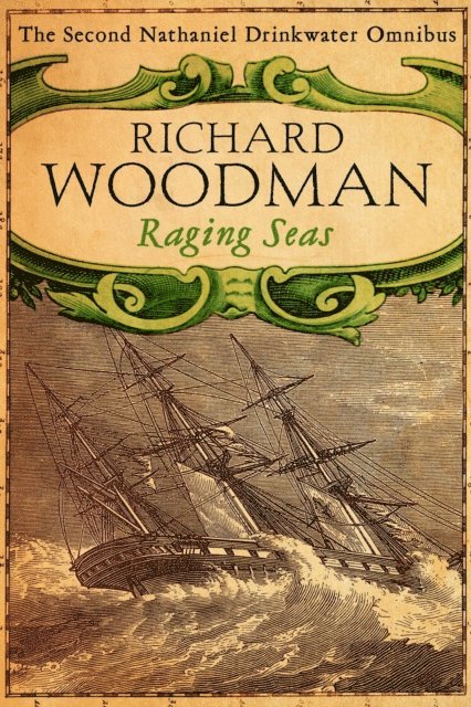 Richard Woodman - Raging Seas: Nathaniel Drinkwater Omnibus 2, E-bok