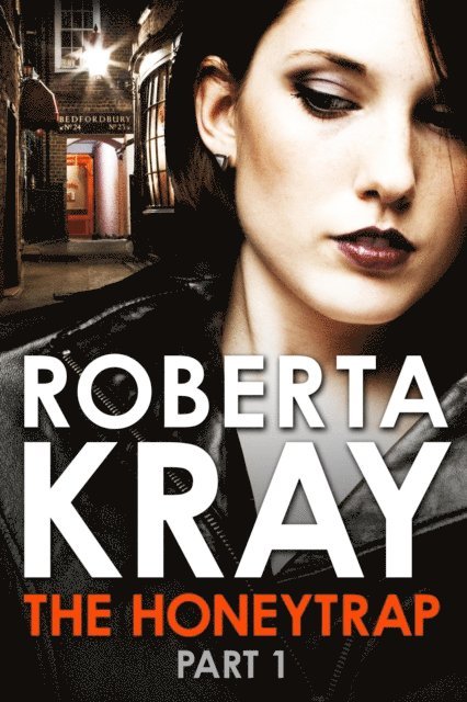 Roberta Kray - Honeytrap: Part 1 (Chapters 1-6), E-bok