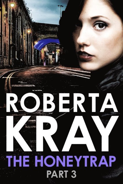 Roberta Kray - Honeytrap: Part 3 (Chapters 13-19), E-bok