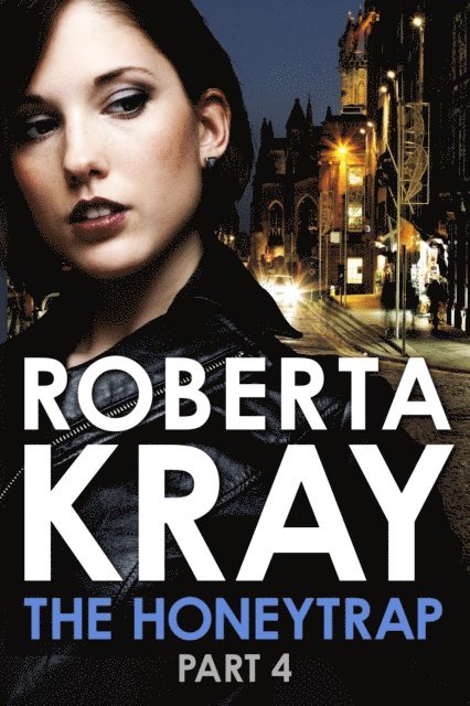 Roberta Kray - Honeytrap: Part 4 (Chapters 20-30), E-bok
