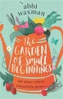Abbi Waxman - Garden of Small Beginnings, Häftad