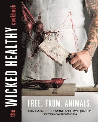 Chad Sarno, Derek Sarno - Wicked Healthy Cookbook, Inbunden