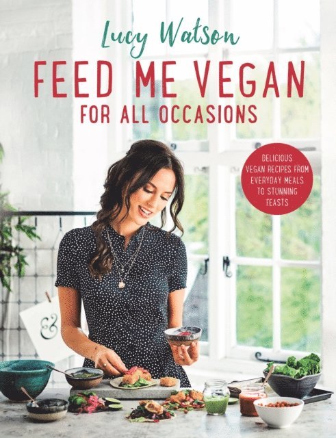 Lucy Watson - Feed Me Vegan: For All Occasions, E-bok