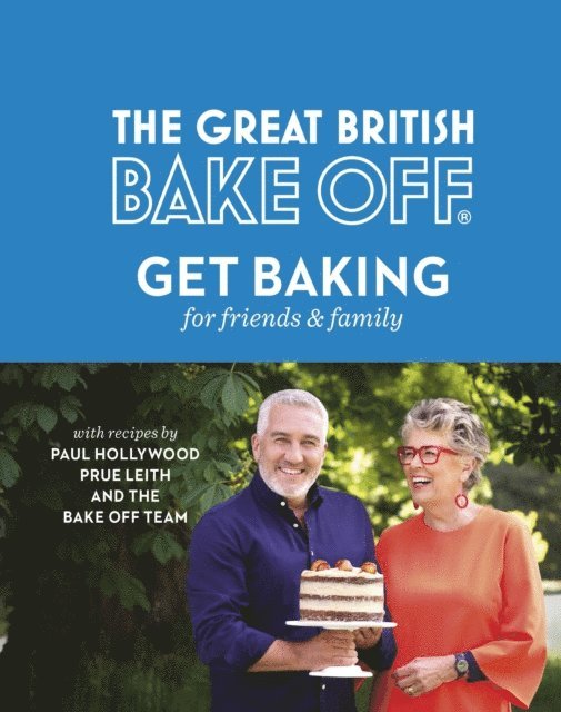 Paul Hollywood - Great British Bake Off: Get Baking for Friends and Family, E-bok