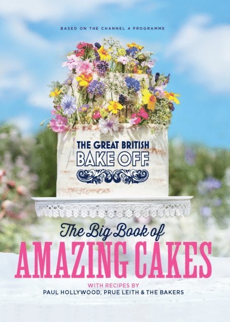 The The Bake Off Team - Great British Bake Off: The Big Book of Amazing Cakes, E-bok