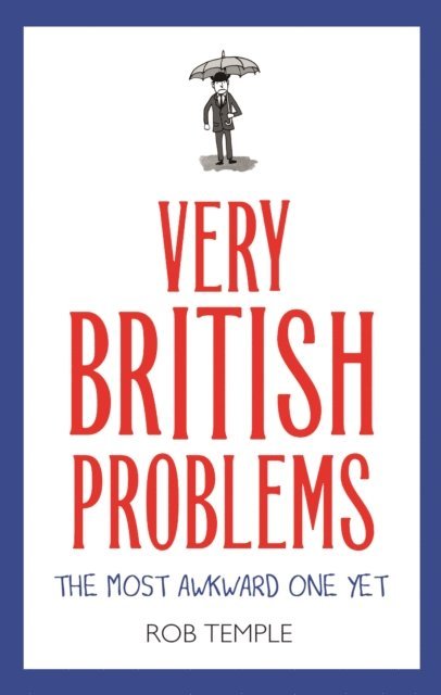 Rob Temple - Very British Problems: The Most Awkward One Yet, E-bok