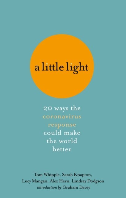 Lindsay Dodgson, Alex Hern, Lucy Mangan, Sarah Knapton, Tom Whipple - Little Light, E-bok