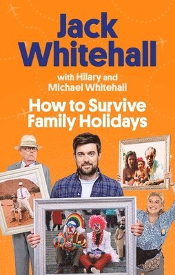 Jack Whitehall, Michael Whitehall, Hilary Whitehall - How to Survive Family Holidays, Häftad