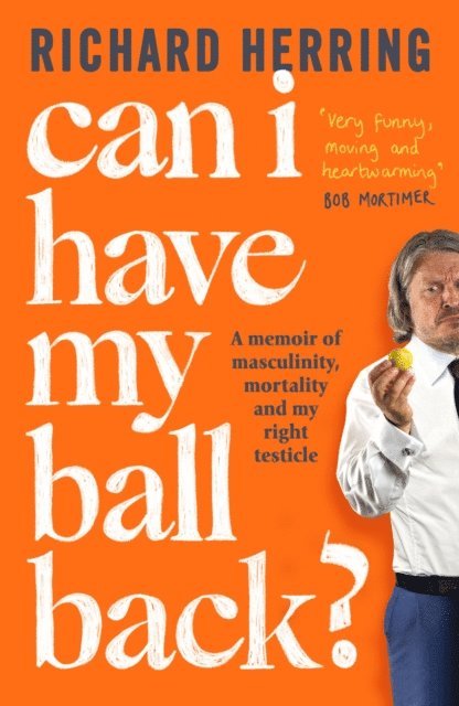 Richard Herring - Can I Have My Ball Back?, E-bok
