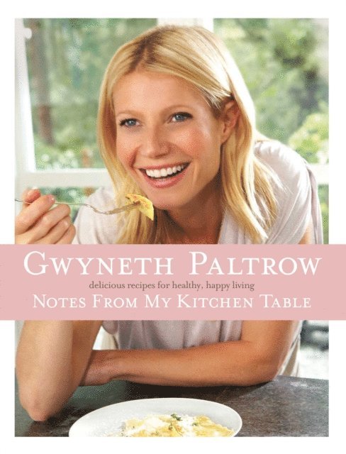 Gwyneth Paltrow - Notes from my Kitchen Table, E-bok