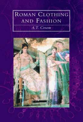 Alexandra Croom - Roman Clothing and Fashion, Inbunden