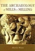 The Archaeology of Mills and Milling