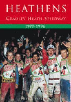 Peter Foster - Heathens: Cradley Heath Speedway 1977-1996, Häftad. Tillgänglighet: Tillfälligt slut