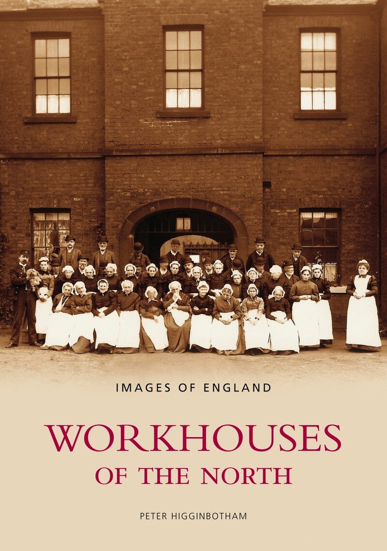 Peter Higginbotham - Workhouses of the North, Häftad