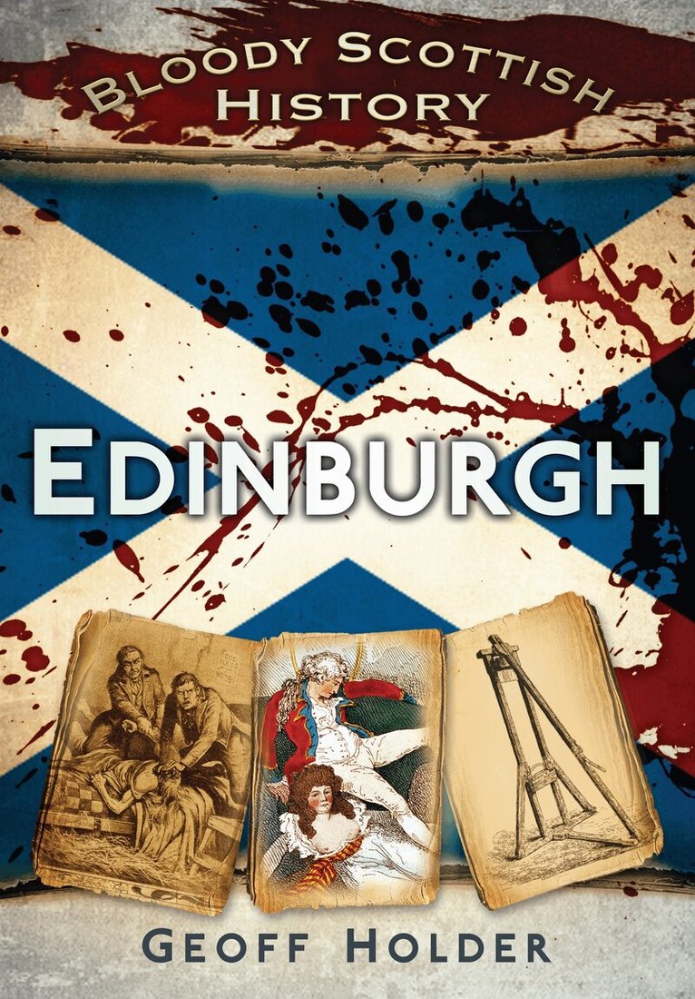 Geoff Holder - Bloody Scottish History: Edinburgh, Häftad