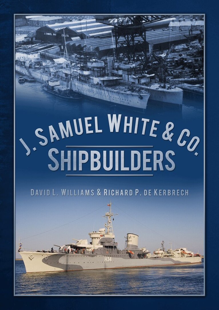 David L. Williams, Richard P. de Kerbrech - J. Samuel White & Co., Shipbuilders, Häftad. Tillgänglighet: Tillfälligt slut