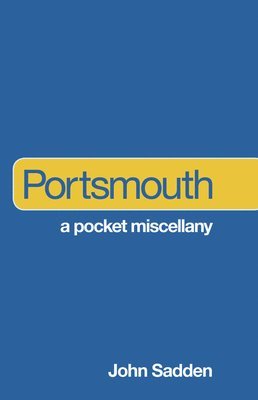 John Sadden - Portsmouth: A Pocket Miscellany, Häftad. Tillgänglighet: Tillfälligt slut