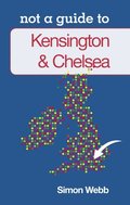 Not a Guide to: Kensington and Chelsea