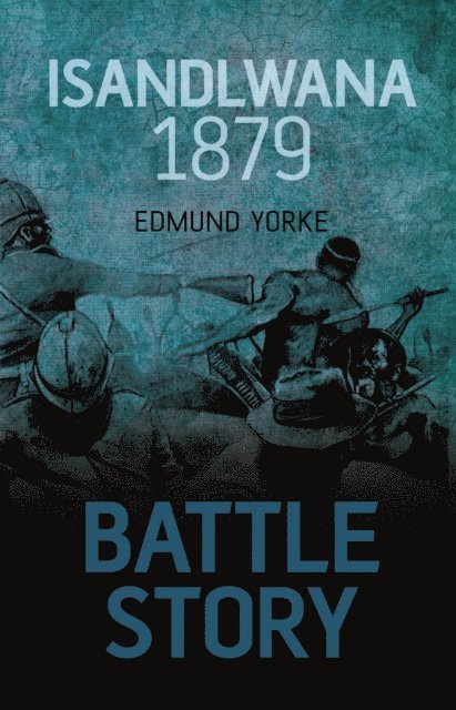 Edmund Yorke - Battle Story: Isandlwana 1879, E-bok