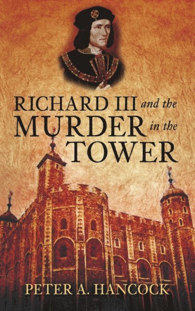 Peter A Hancock - Richard III and the Murder in the Tower, E-bok
