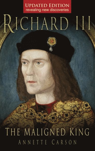 Annette Carson - Richard III: The Maligned King, E-bok