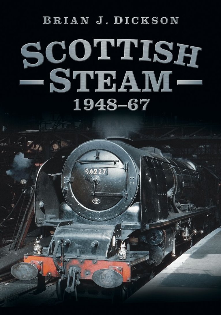Brian J. Dickson - Scottish Steam 1948-67, Häftad. Tillgänglighet: Lägg i varukorg