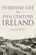 Everyday Life in 19th Century Ireland