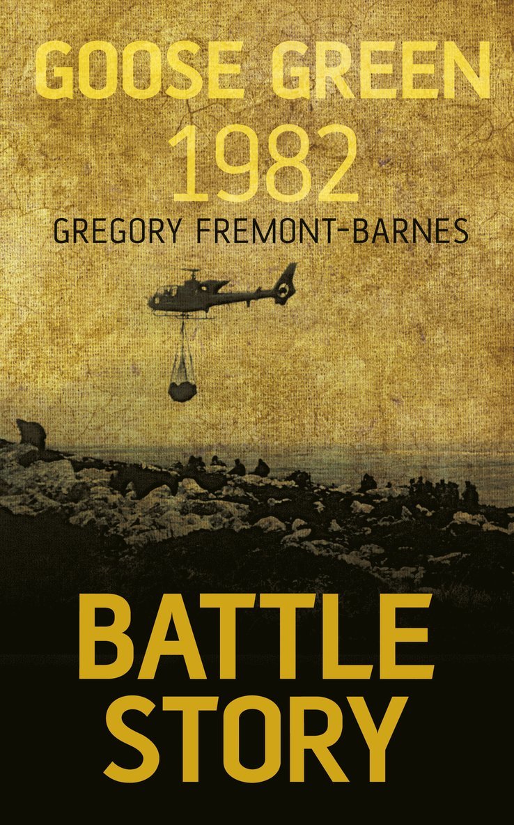 Gregory Fremont-Barnes - Battle Story: Goose Green 1982, Häftad