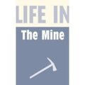 Life in the Mine