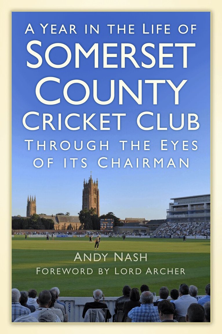 Andy Nash - Year in the Life of Somerset County Cricket Club, Inbunden