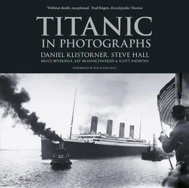 Daniel Klistorner, Steve Hall, Bruce Beveridge, Art Braunschweiger, Scott Andrews - Titanic in Photographs, Häftad