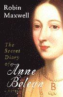 The Secret Diary Of Anne Boleyn