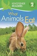 Kingfisher Readers: What Animals Eat (Level 2: Beginning to Read Alone)