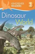 Kingfisher Readers: Dinosaur World (Level 3: Reading Alone with Some Help)