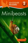 Kingfisher Readers: Minibeasts (Level 3: Reading Alone with Some Help)