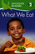 Kingfisher Readers: What we Eat (Level 2: Beginning to Read Alone)