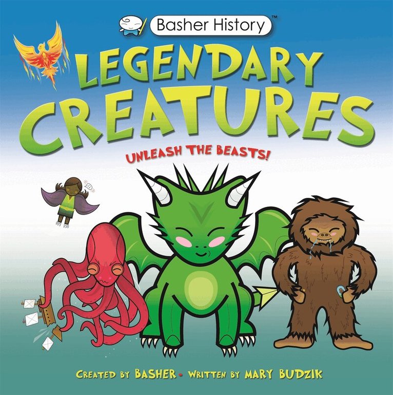 Mary Budzik - Basher History: Legendary Creatures, E-bok