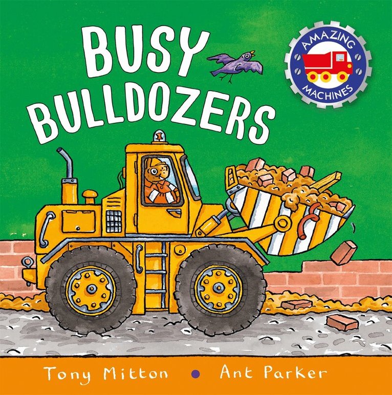 Tony Mitton - Amazing Machines: Busy Bulldozers, E-bok